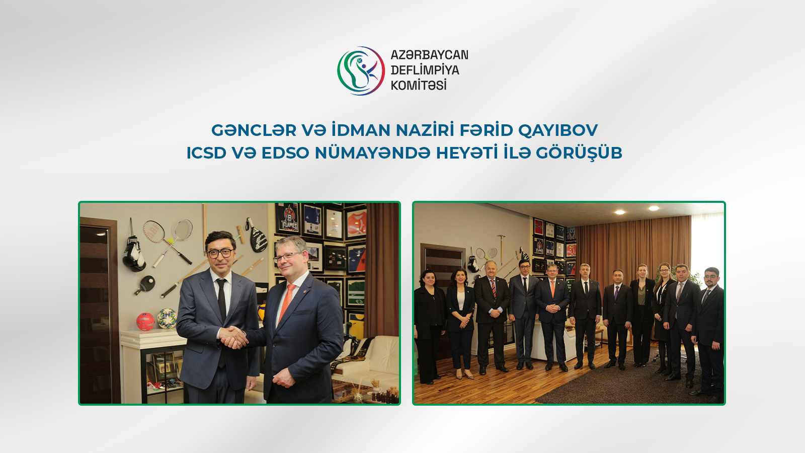 ICSD və EDSO rəhbərləri Gənclər və idman naziri Fərid Qayıbovla görüşüb