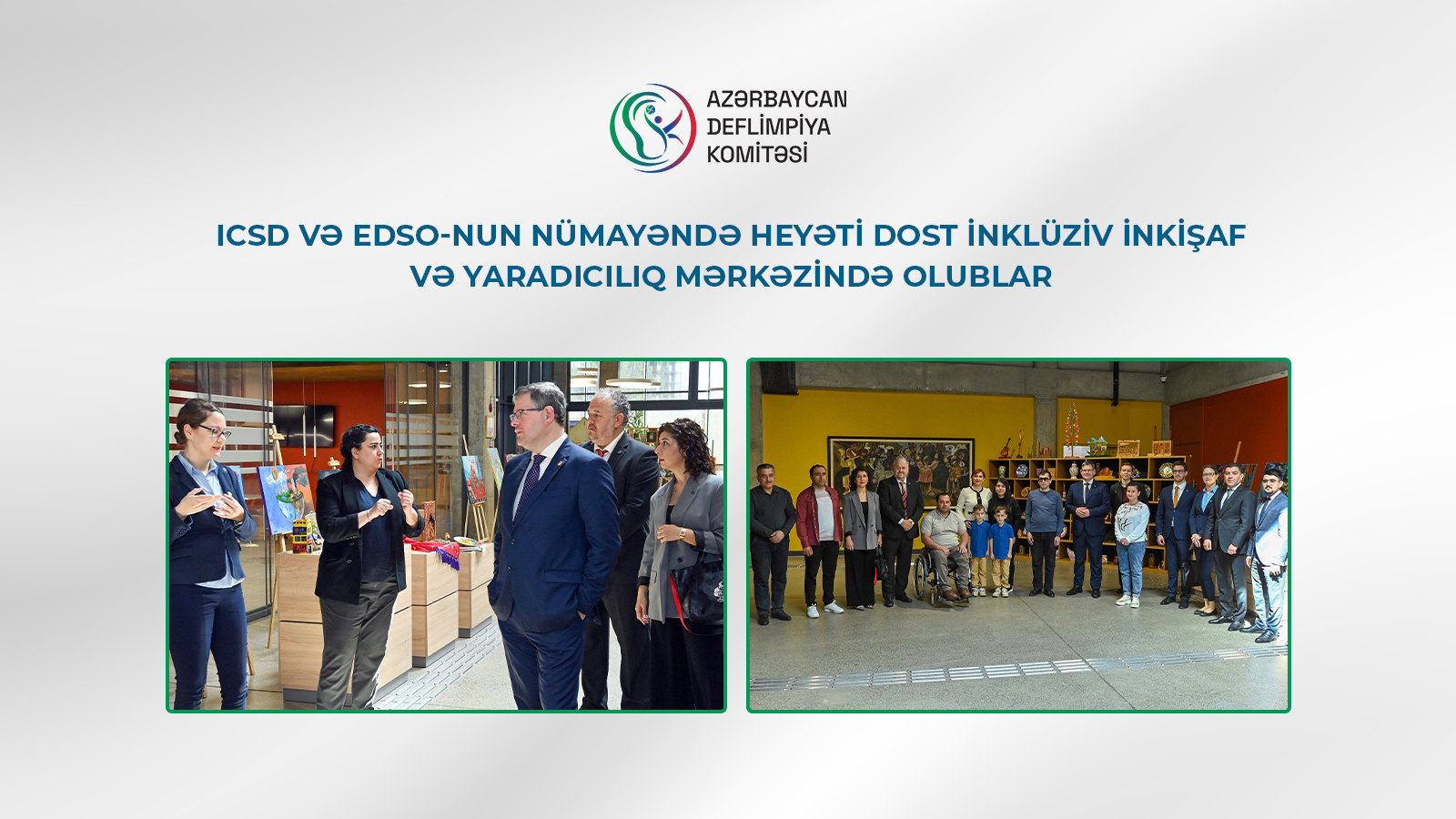 ICSD və EDSO nümayəndə heyəti DOST İnklüziv İnkişaf və Yaradıcılıq Mərkəzi ilə tanış olublar